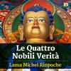 Le Quattro Nobili Verità con Lama Michel Rinpoche