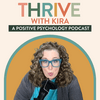 Thrive with Kira Sabin: A Positive Psychology Podcast