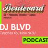 Learn How to DJ w/ DJ BLVD - A Podcast for Growing DJs
