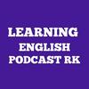 LEARNING ENGLISH PODCAST RK