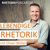 Lebendige Rhetorik - Der Podcast für Rhetorik & Kommunikation