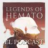 Legends of Hemato el podcast: Segunda partida