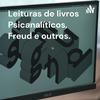Leituras de livros Psicanalíticos, Freud e outros.