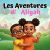 Adventures with Aliyah : Vocabulaire, Histoires Courtes et Sciences pour Enfants 2-6