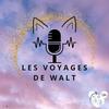 Les voyages de Walt, le podcast