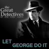 Let George Do It Presented by the Great Detectives of Old TIme Radio