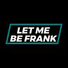 Let Me Be Frank Podcast