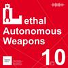 Lethal Autonomous Weapons: 10 things we want to know