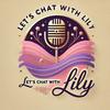 Let’s Chat With Lily