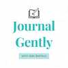 Journal Gently: Healing with God through quiet reflection, honest conversations, and gentle journaling