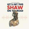 Let's Get This Shaw on the Road