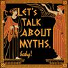 Let's Talk About Myths, Baby! | Greek Mythology & the Ancient Mediterranean