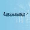 Let's Talk Surgery: The RCSEd Podcast