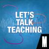 Let’s Talk Teaching