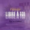 LIBRE À TOI