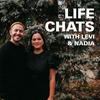 Life Chats with Levi & Nadia