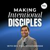 Making Intentional Disciples with Rev. Paul Jeyachandran