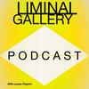 Liminal Gallery Podcast