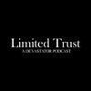 Limited Trust : A Devastator Podcast