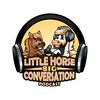 The Little Horse Big Conversation Podcast
