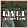 Livet er bare livet