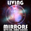 Living Mirrors with Dr. James Cooke