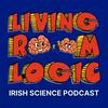 Living Room Logic – Irish Science Podcast