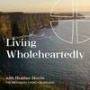 Living Wholeheartedly