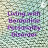 Living with Borderline Personality Disorder