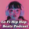 Lo Fi Hip Hop Beats Podcast