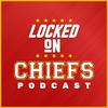 Locked On Chiefs - Daily Podcast On The Kansas City Chiefs
