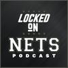 Locked On Nets - Daily Podcast On The Brooklyn Nets