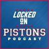 Locked On Pistons - Daily Podcast On The Detroit Pistons