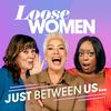 Loose Women: Just Between Us