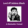Lord of Adders Black: A Blackadder Podcast