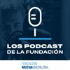 Los Podcast de la Fundación - FMM