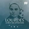 Lourdes : le récit des Apparitions