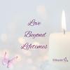 Love Beyond Lifetimes