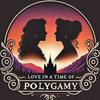Love In A Time Of Polygamy