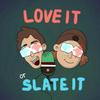 Love It or Slate It