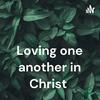 Loving one another in Christ