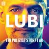 Lubi - Ein Polizist stürzt ab