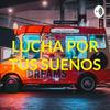 LUCHA POR TÚS SUEÑOS
