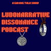 Ludonarrative Dissonance Podcast - A Gaming Talk Show
