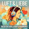 Luft & Liebe, Meditation, Hypnose und Entspannung