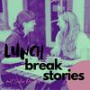 lunch break stories