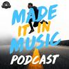 Made It In Music: Interviews With Artists, Songwriters, And Music Industry Pros