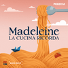 Madeleine, la cucina ricorda