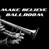 Make Believe Ballroom