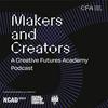 Makers and Creators: The Creative Futures Academy Podcast